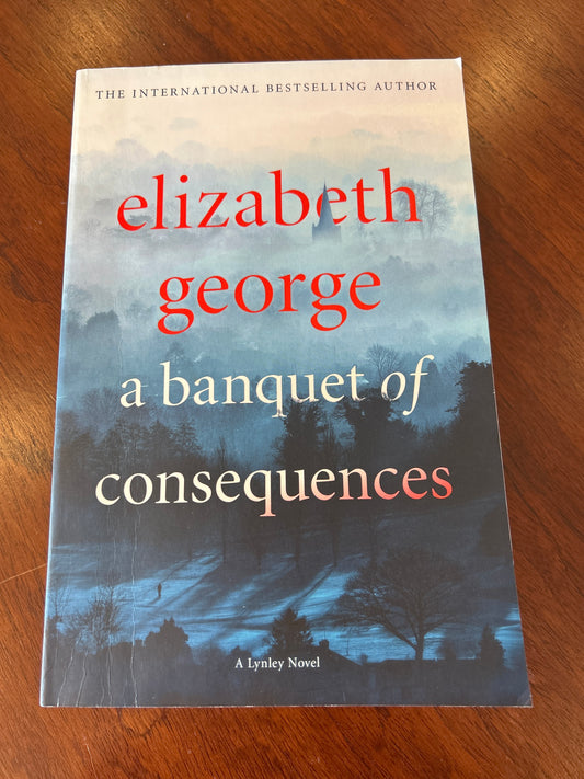 Banquet of consequences. Elizabeth George. 2015.