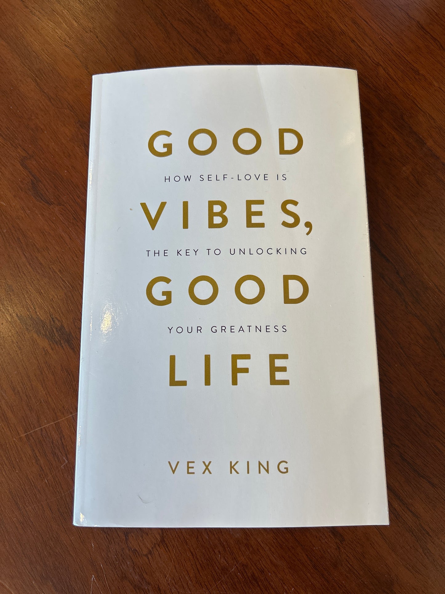 Good vibes, good life: how self-love is the key to unlocking your greatness. Vex King. 2018.