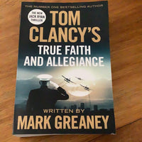 Tom Clancy’s true faith and allegiance. Mark Greaney. 2016.