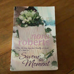 Savour the moment. Nora Roberts. 2010.