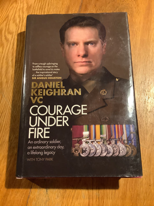 Courage under fire. Daniel Keighran & Tony Park. 2020.