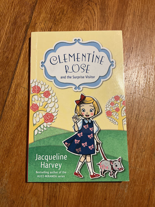 Clementine Rose and the surprise visitor. Jacqueline Harvey. 2012.
