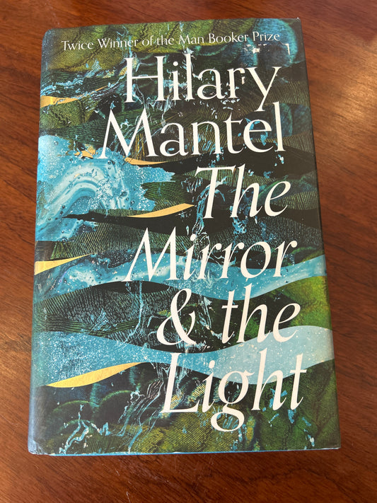 Mirror & the light. Hilary Mantel. 2020