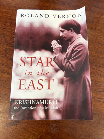 Star in the East: Krishnamurti: the invention of a messiah. Roland Vernon. 2002.
