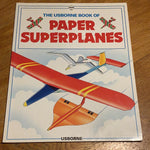 Usborne book of paper superplanes. Peter Holland and Kate Needham. 1992.
