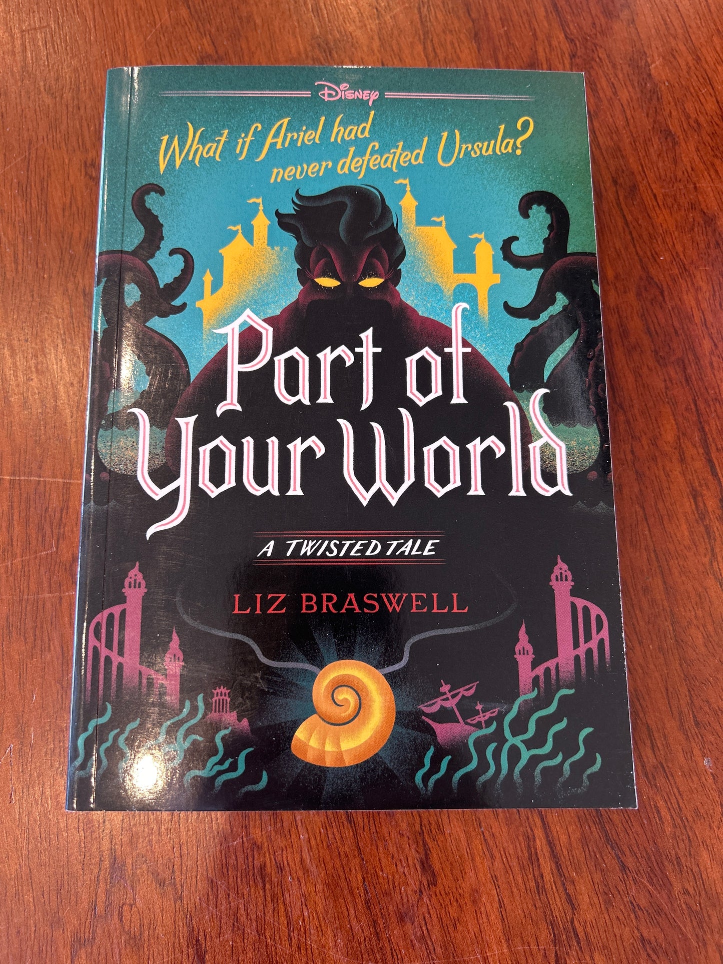 Part of your world: a twisted tale. Liz Braswell. 2025.