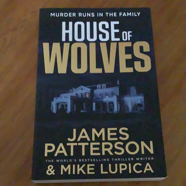 House of wolves. James Pattterson and Mike Lupica. 2023.