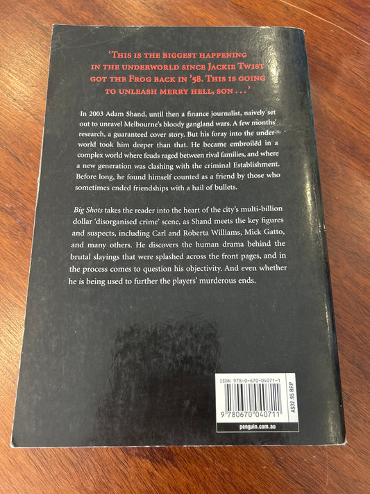 Big shots: the chilling inside story of Carl Williams & the Gangland Wars. Adam Shand.