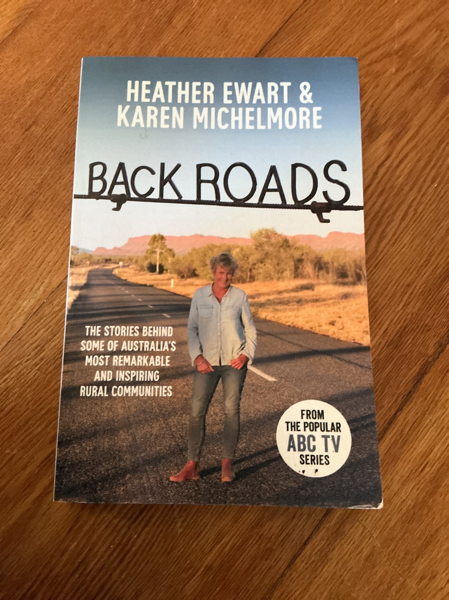 Back roads: the stories behind some of Australia’s most remarkable and inspiring rural communities. Heather Ewart & Karen Michelmore. 2018.