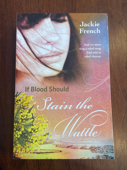 If Blood Should Stain the Wattle. Jackie French. 2017.