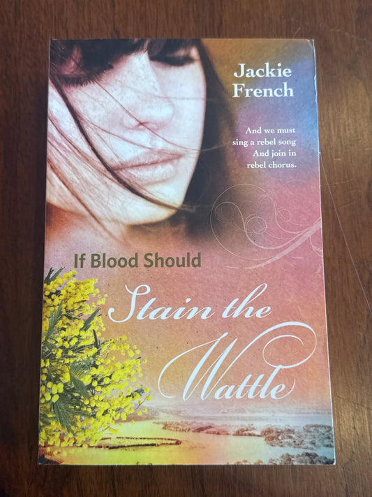 If Blood Should Stain the Wattle. Jackie French. 2017.
