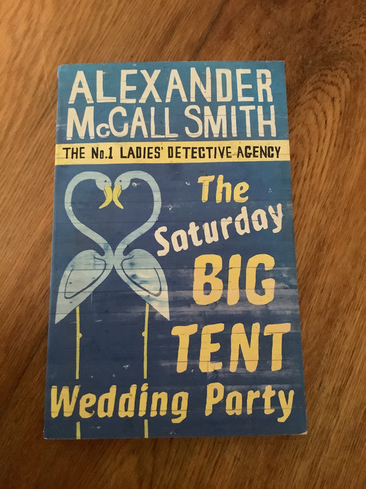 Saturday big tent wedding party. Alexander McCall Smith. 2012.