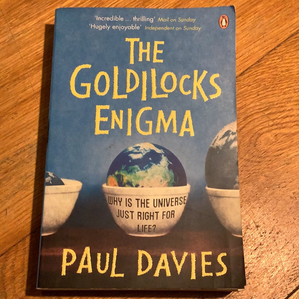 Goldilocks enigma: why is the universe just right for life? Paul Davies. 2007.