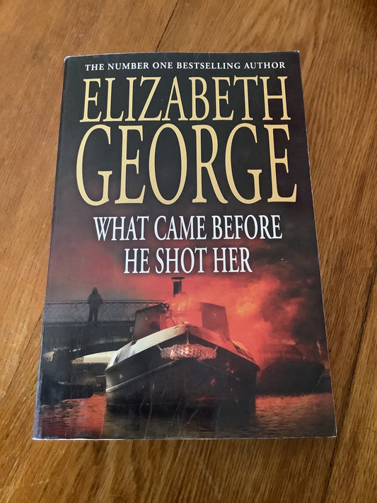 What came before he shot her. Elizabeth George. 2006.