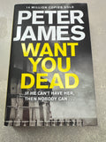 Want you dead. Peter James. 2014.