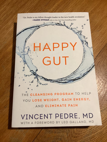 Happy gut: the cleansing program to help you lose weight, gain energy and eliminate pain. Vincent Pedre. 2015.