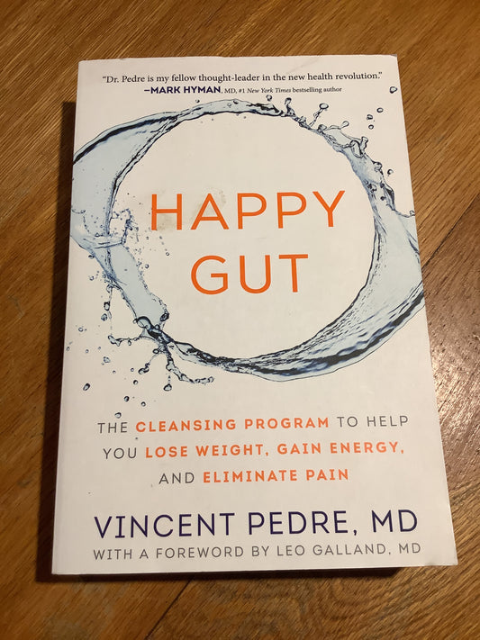 Happy gut: the cleansing program to help you lose weight, gain energy and eliminate pain. Vincent Pedre. 2015.