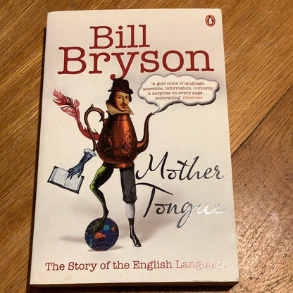 Mother tongue.Bill Bryson. 2009.