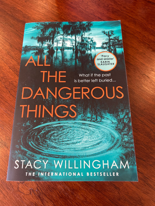 All the dangerous things. Stacy Willingham. 2023.