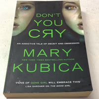 Don’t you cry. Mary Kubica. 2016.