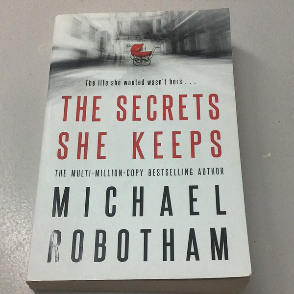 Secrets she keeps. Michael Robotham. 2017.