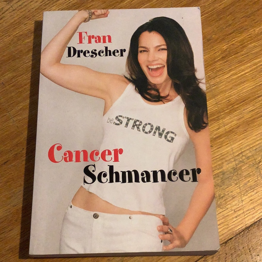 Cancer schmancer. Fran Drescher. 2002.