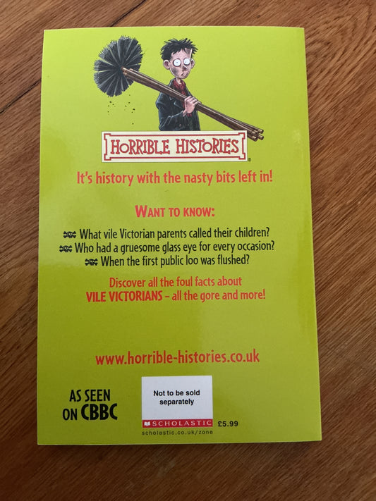 Horrible histories: vile Victorians. Terry Deary. 2007.