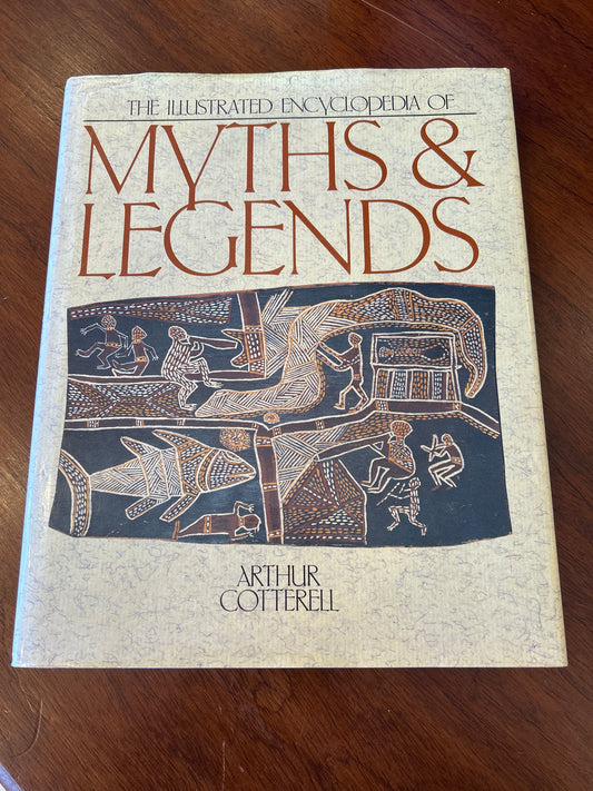 Illustrated encyclopedia of myths and legends. Arthur Cottrell. 1989.