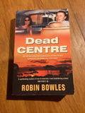 Dead centre. Robin Bowles. 2005.