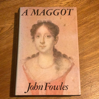 A Maggot. John Fowles. 1985.