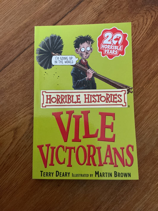 Horrible histories: vile Victorians. Terry Deary. 2007.