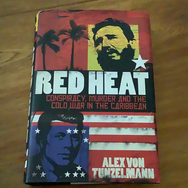 Red heat: conspiracy, murder and the Cold War in the Caribbean. Alex Von Tunzelmann. 2011.