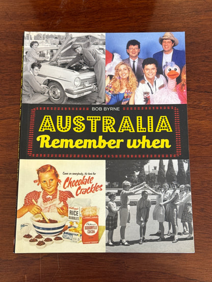 Australia remember when. Bob Byrne. 2015.