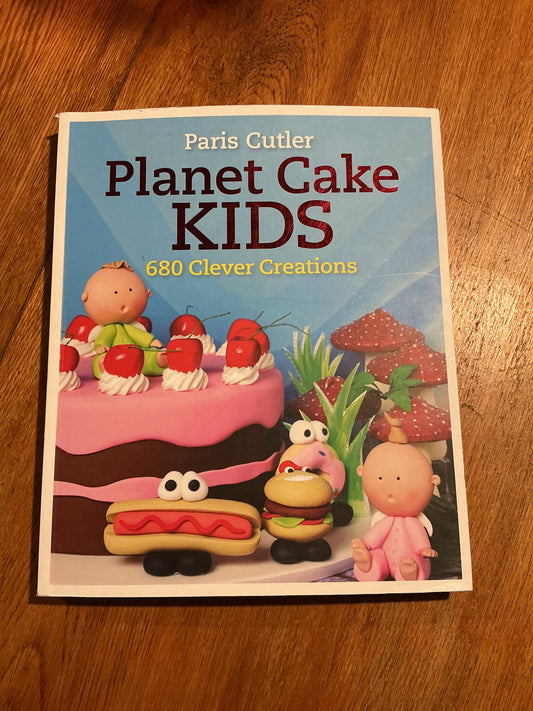 Planet cake kids: 680 clever creations. Paris Cutler. 2012.
