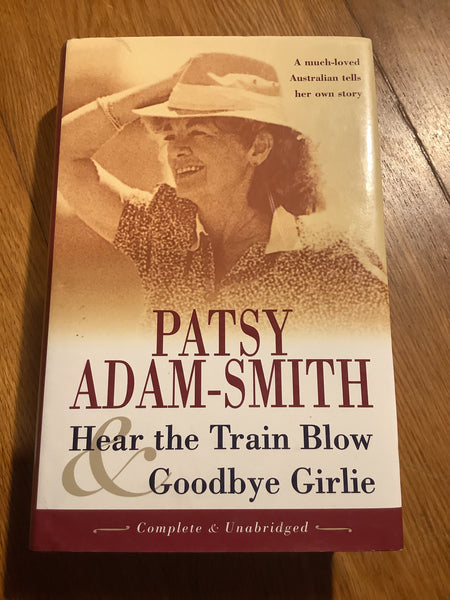 Hear the train blow & Goodbye Girlie. Patsy Adam-Smith. 1998.