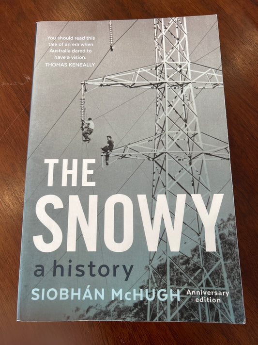The Snowy: a history. Siobhan McHugh. 2019.