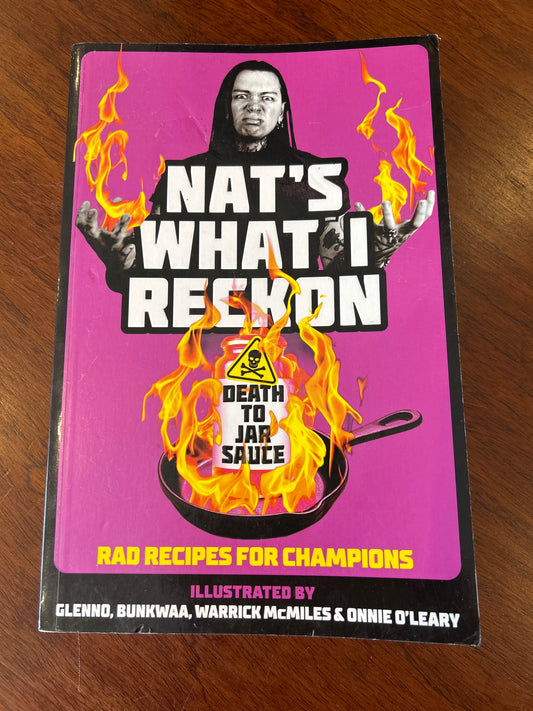 Death to jar sauce: rad recipes for champions. Nat’s what I reckon. 2021.