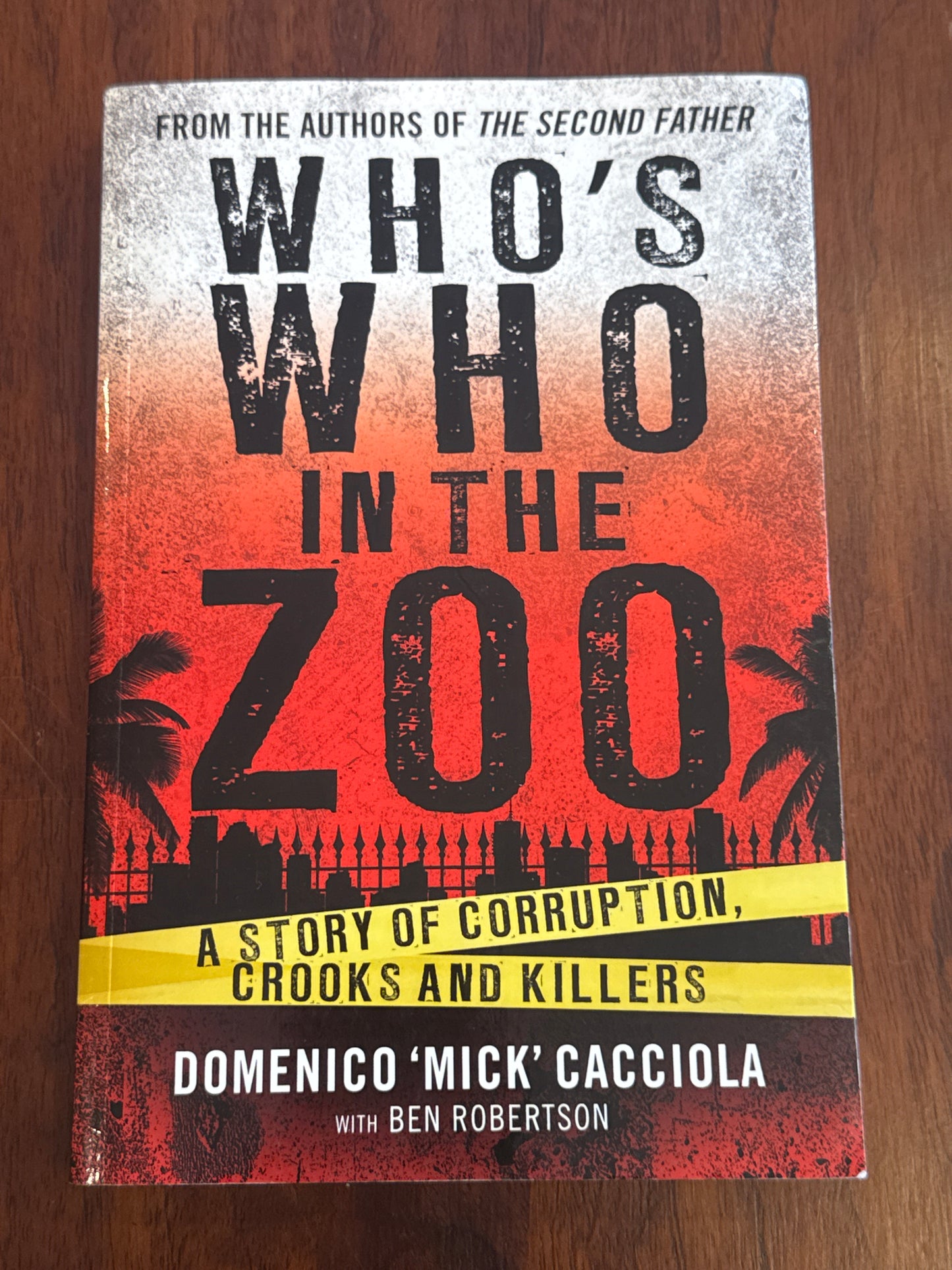 Who’s who in the zoo a story of corruption, crooks and killers. Domenico ‘Mick’ Cacciola. 2014.