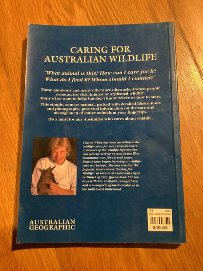 Caring for Australian wildlife: a practical guide to the management of sick, injured and orphaned native animals. Sharon White. 1997.