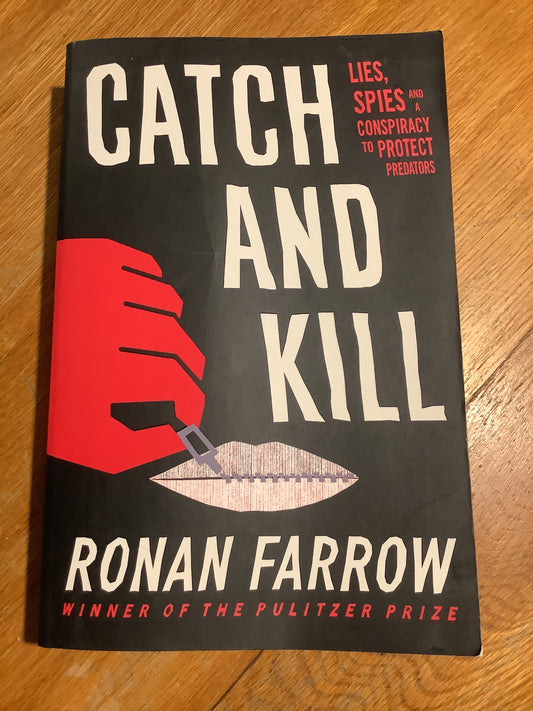 Catch and kill: lies, spies and a conspiracy to protect predators. Roman Farrow. 2019.