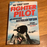 Fighter pilot: mis-adventures beyond the sound barrier with an Australian top gun. Mac ‘Serge’ Tucker. 2012.