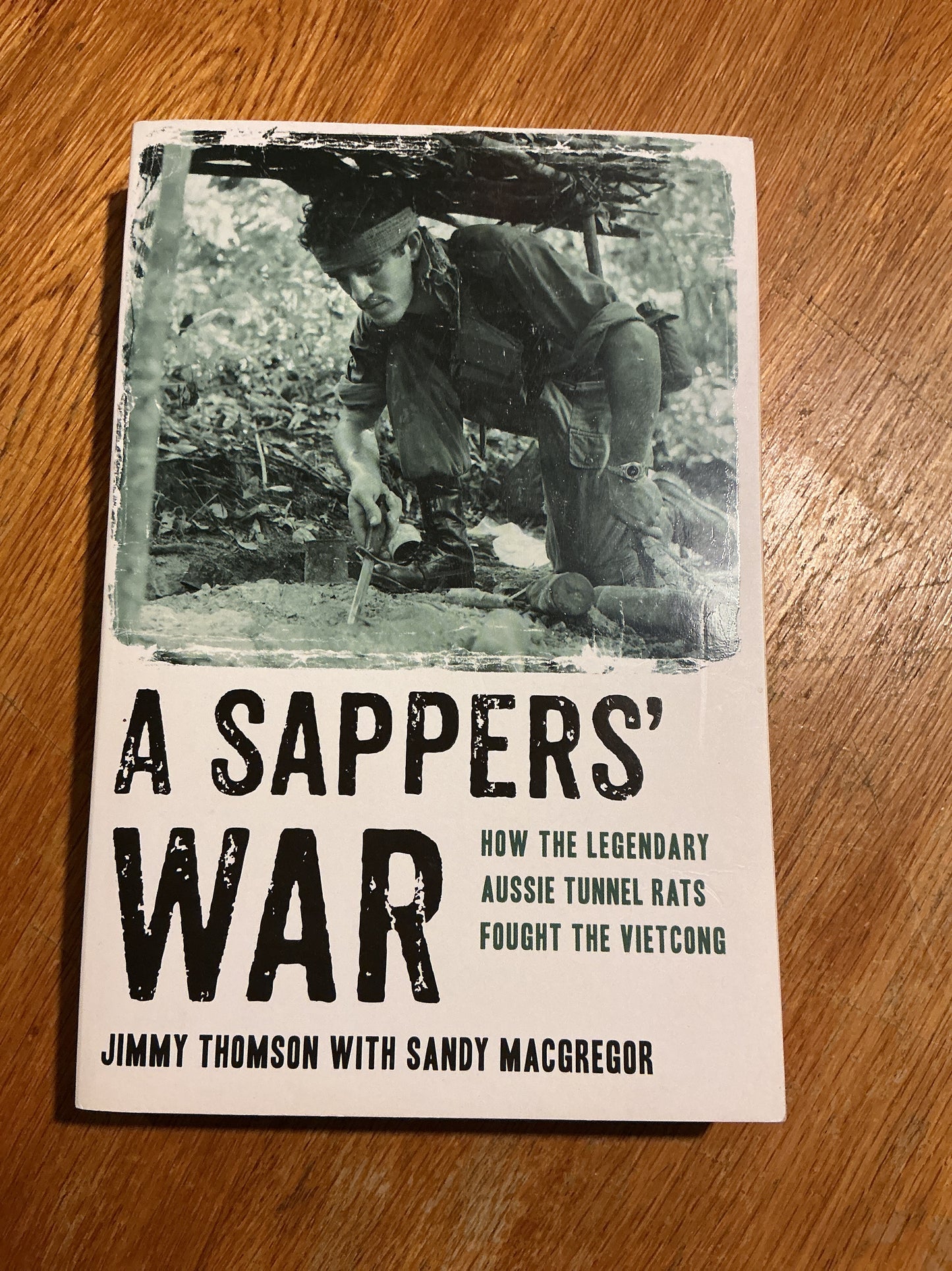 A Sappers’ war: how the legendary aussie tunnel rats fought the Vietcong. Jimmy Thomson and Sandy MacGregor. 2012.