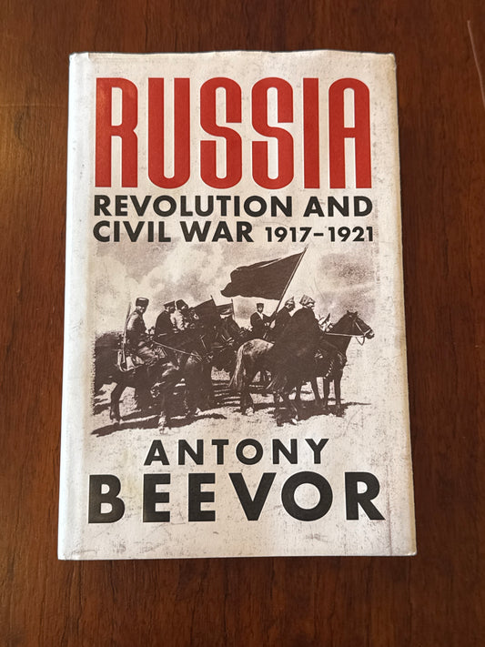 Russia Revolution and Civil War 1917 - 1921. Antony Beevor. 2022.