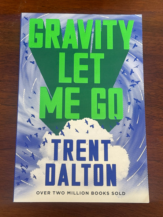 Gravity let me go. Trent Dalton. 2025.
