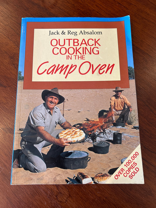Outback cooking in the camp oven. Jack & Reg Absalom. 1997.