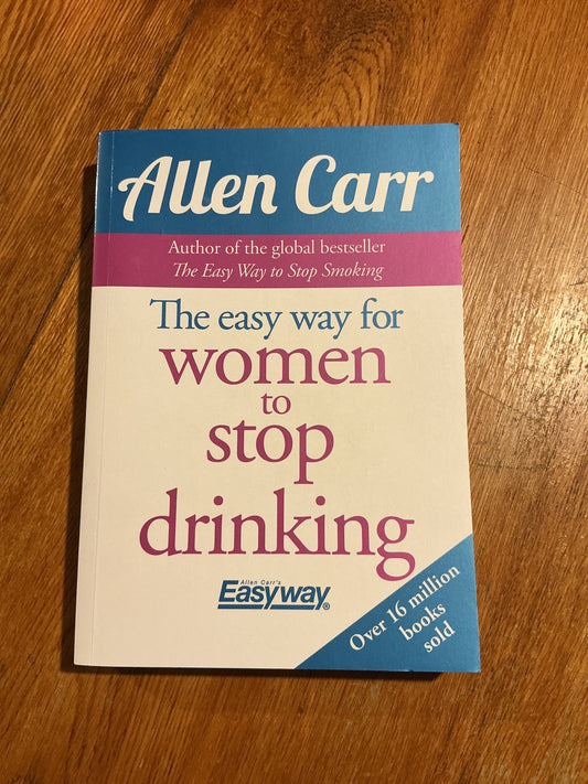 Easy way for women to stop drinking. Allen Carr. 2019.