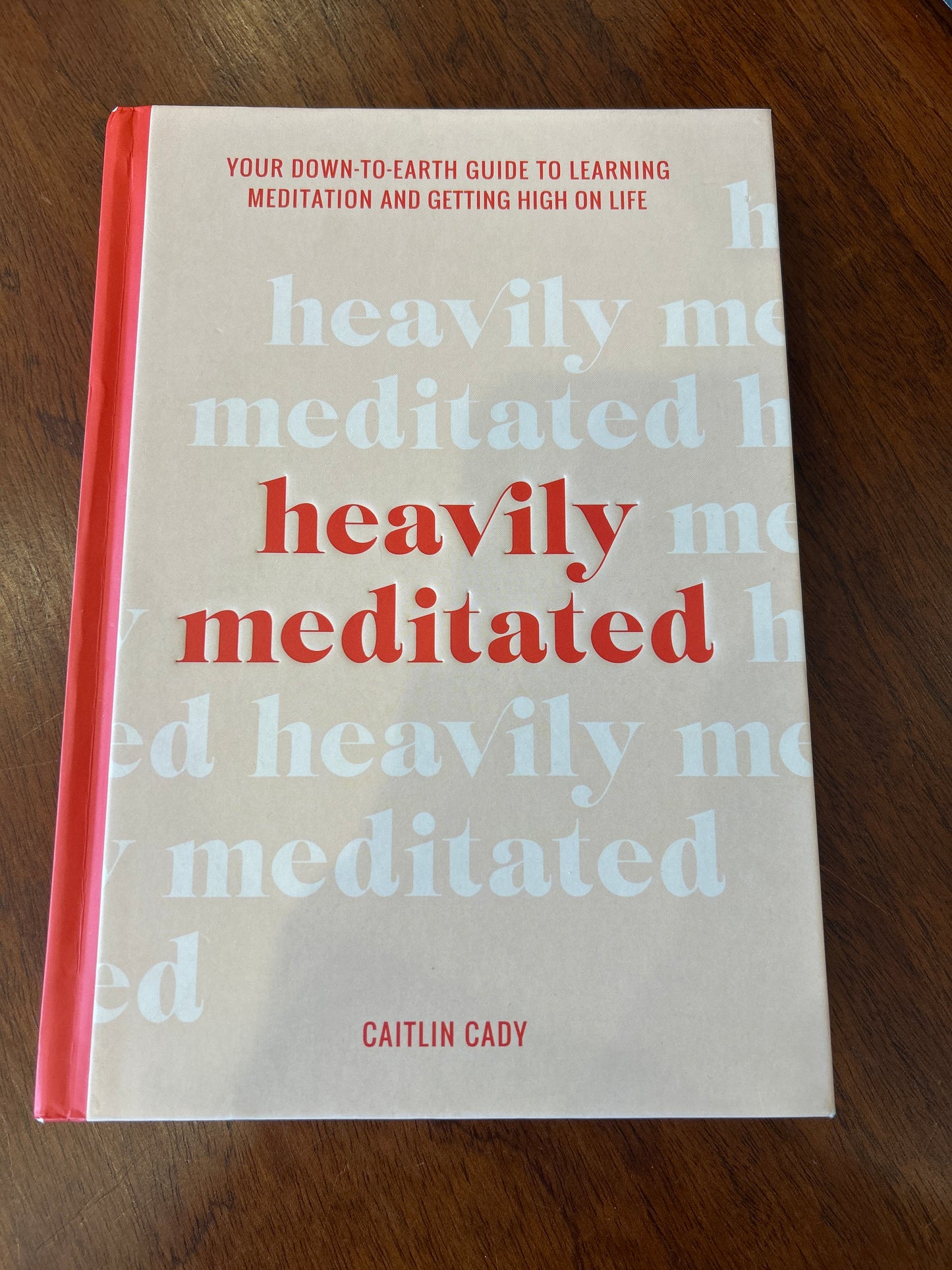 Heavily meditated. Caitlin Cady. 2020.