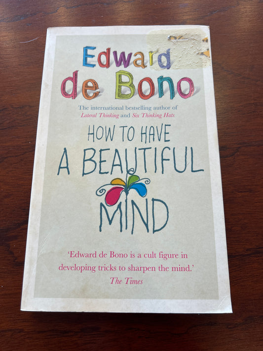 How to have a beautiful mind. Edward De Bono. 2004.