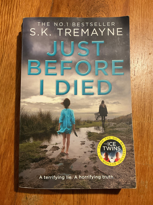 Just before I died. S. K. Tremayne. 2018.