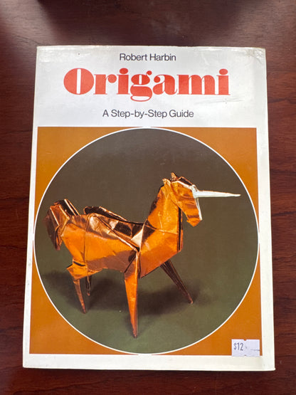 Origami: a step-by-step guide. Robert Harbin. 1974.
